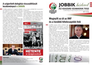 A szigorított dologház visszaállítását
kezdeményezi a Jobbik                                                                                                              JOBBIK hírlevél
A Jobbik szorgalmazza a szigorított dologházi           nik ez, és meg se próbálják őket visszavezetni a                          AZ IGAZSÁG SZABADDÁ TESZ
őrizet újbóli bevezetését. Gaudi-Nagy Tamás úgy         társadalomba.                                                                         A Jobbik Magyarországért Mozgalom parlamenti beszámolója
látja, aggasztó az ország helyzete a mindennapi         Gaudi megemlítette, hogy a rendszerváltás előtt                                                                                 2012. 22. hét
bűnözés, a cigánybűnözés területén, továbbá je-         „parazita életmódú” embereknek nevezték a tol-
len van a politikusbűnözés és a szervezett bűnö-        vajokat, rablókat, és ennek megfelelően kezelte
zés is, amik ellen sürgős fellépés szükségeltetik.      a büntetés-végrehajtás ezeket a bűnözőket. Szót
Ezért a Jobbik fontosnak tartja a tervezettnél is       ejtett arról is, hogy van ugyan kötelező közmun-

                                                                                                           Megnyílt az út az IMF
erősebb büntetési tételek bevezetését.                  ka az elítéltek esetén, de ez mindössze 13 nap,
Gaudi-Nagy Tamás szerint elfogadhatatlan, hogy          ami rendkívül kevés. Gaudi-Nagy Tamás szerint
manapság olyan könnyen kioltják az ember életét         egy évre is fel lehetne vinni a felső korlátot.
fillérekért is, főleg vidéken, és mindössze öttől ti-
zenöt évig terjedő szabadságvesztéssel büntetik.
Ezt a Jobbik 15-25 évre emelné meg, és külön,
                                                                                                           és a további hitelcsapdák felé
„gyilkosság” néven tenné be minősített esetként                                                            A Jobbik óvatosan tekint a kohéziós alap
a szándékos emberölést, amiért halálbüntetés is                                                            felfüggesztésének visszavonására, és reméli,
kiszabható lenne. Emellett a tényleges életfogy-                                                           hogy a támogatás nem a fideszes oligarchák
tiglan idejét is 25-ről 30 évre emelnék.
                                                                                                           zsebébe kerül majd – mondta Balczó Zoltán,
A nemzeti radikális párt véleménye, hogy biztosí-
                                                                                                           a Jobbik alelnöke.
tani kell az őrizeteseknek a javulás és szocializáció
lehetőségét is, így egy 1928-as cikkelyt elővéve                                                           A képviselő szerint ugyan jó hír a felfüggesz-
ismét bevezetnék a szigorított dologházi őrizetet                                                          tés megszüntetése, de törekedni kell arra,
azok esetén, akik például rablás, tolvajlás miatt                                                          hogy ezt majd célszerűen használják fel, ne
kerültek törvényszék elé. Ez egy olyan kombinált                                                           baráti vállalatoknak adjanak megrendelé-
büntetési tétel lenne – magyarázta Gaudi-Nagy                                                              seket, és ne ebből fizessék ki őket. Balczó
Tamás –, ahol a kötelező munka a büntetés he-                                                              szerint az ár ezért túl nagy volt, a harcban
lyett, után vagy mellett lenne végezendő, szigo-                                                           végül Orbán Viktor visszavonulót fújt, majd
rúan ellenőrzött kollégiumi rendszerű lakhatás                                                             minden elvárt utasítást végrehajtott. A Job-      került volna a devizahitelesek problémájának
mellett. Ma, mikor az elítéltek utcára kerülnek                                                            bik alelnöke szerint a költségvetési kiigazítás   megoldása a forintosítással, a maradék 500
– folytatta a képviselő –, kontrollálatlanul törté-
                                                                                                           valódi nevén megszorítás, amit közvetve vagy      milliárdot pedig hazai kisvállalkozások támo-
                                                                                                           közvetlenül a lakosságra vetettek ki.             gatására kellett volna költeni.
                                                                                                           Balczó Zoltán példának hozta fel a                A Jobbik szerint egyre komolyabb lehető-
                                                                                                           gyógyszertámogatási keret felére csökkenté-       ség az adósságunk újratárgyalása, sőt londoni
                                                                                                           sét, amire jövő évtől már csak 150 milliárd       makroelemzők szerint is reális lépés lenne az


                                                             HETENTE
                                                                                                           forint jut. Ahogy a Jobbik alelnöke elmondta,     államadósság 25 százalékának elengedése vagy
                                                                                                           szakértői vélemények szerint 900 milliárdba       a törlesztés újraütemezése.

                                                              az újságárusoknál
Impresszum:
Kiadja: Jobbik Magyarországért Mozgalom, 1113 Budapest, Villányi út 20/A
Kapcsolat: 06 70 379 9701, jobbik@jobbik.hu, www.jobbik.hu
Felelős szerkesztő: Pál Gábor, szerkesztő: Dobos Zoltán, művészeti vezető: Laboncz Edina
Ingyenes kiadvány, kereskedelmi forgalomba nem hozható!
                                                                                                                                                                                                        1
 