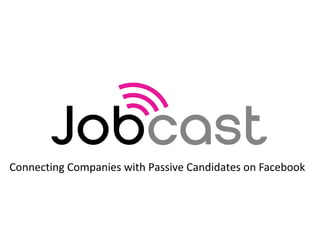 Connecting Companies with Passive Candidates on Facebook

 