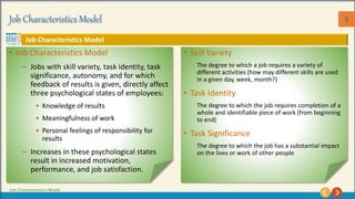 Job Characteristics Model 5
Job Characteristics Model
Job Characteristics Model
• Job Characteristics Model
– Jobs with sk...