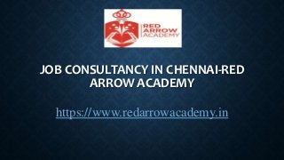 JOB CONSULTANCY IN CHENNAI-RED
ARROW ACADEMY
https://www.redarrowacademy.in
 