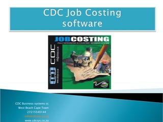 CDC Business systems cc West Beach Cape Town 27215540144  [email_address] www.cdcsys.co.za 