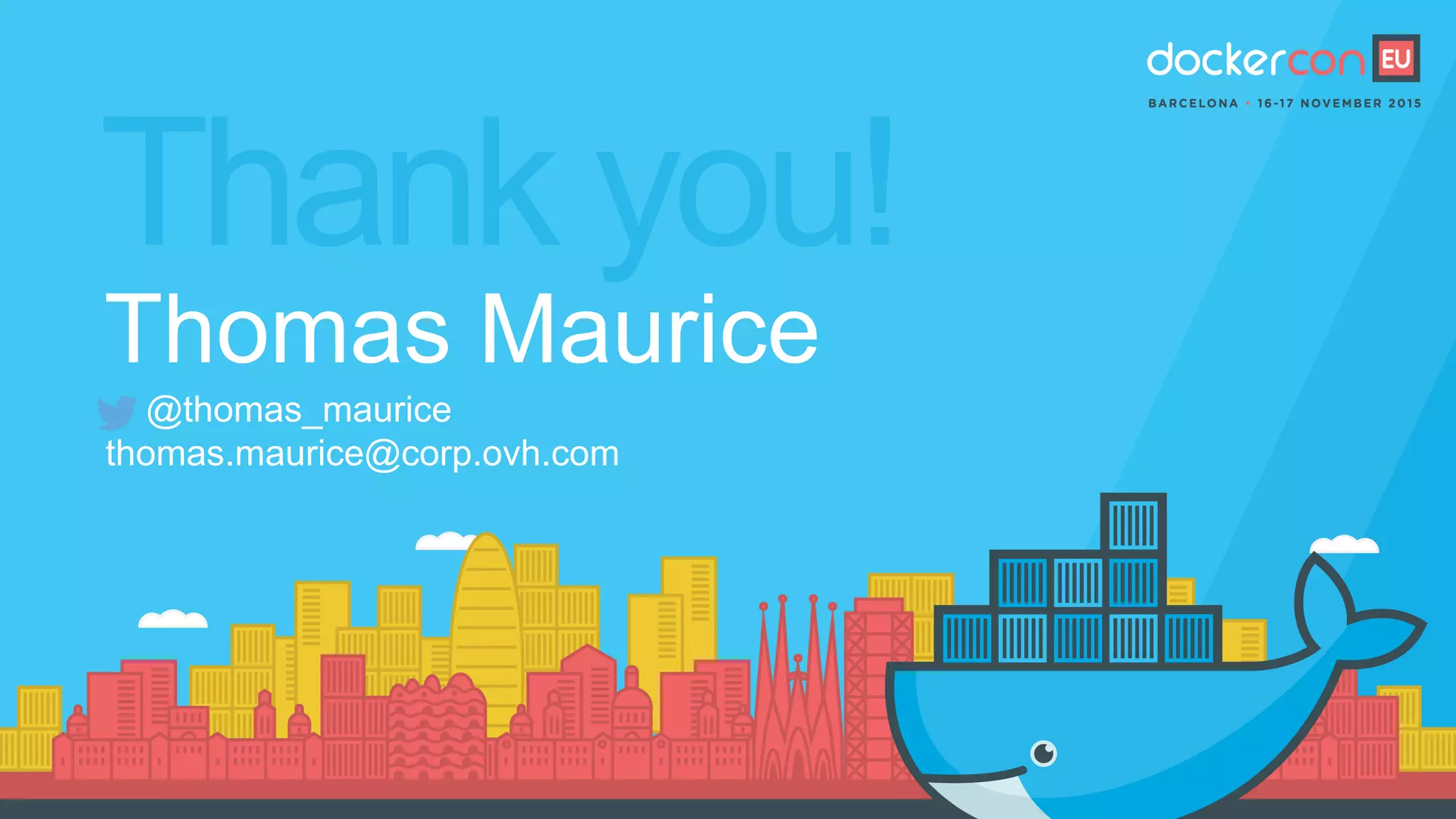 Thomas Maurice
@thomas_maurice
thomas.maurice@corp.ovh.com
 