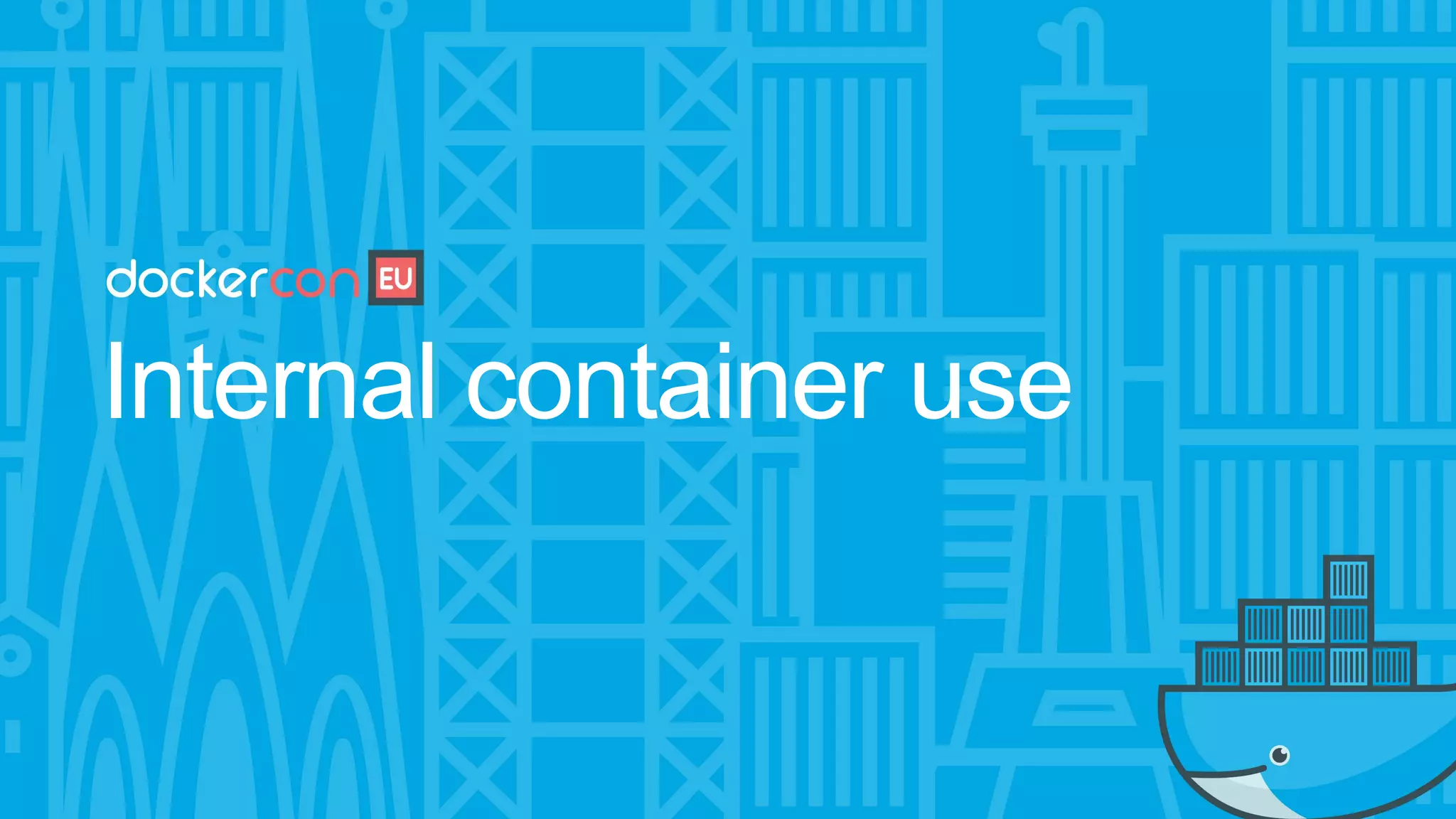 Internal container use
 