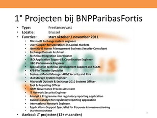 1° Projecten bij BNPParibasFortisType: 	Freelance/vast