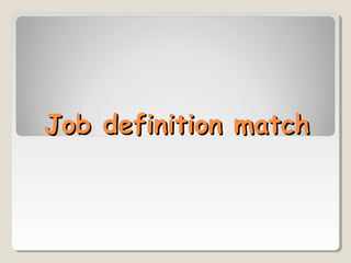 Job definition match
 