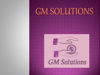 GM SOLUTIONS
 
