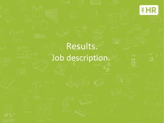 Results. Job description.   