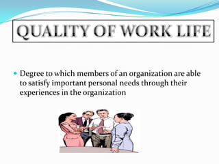  Degree to which members of an organization are able
 to satisfy important personal needs through their
 experiences in the organization
 