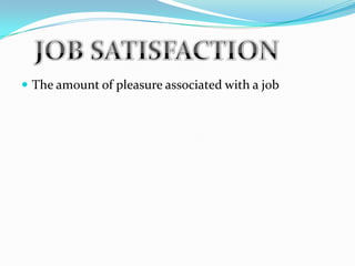  The amount of pleasure associated with a job
 