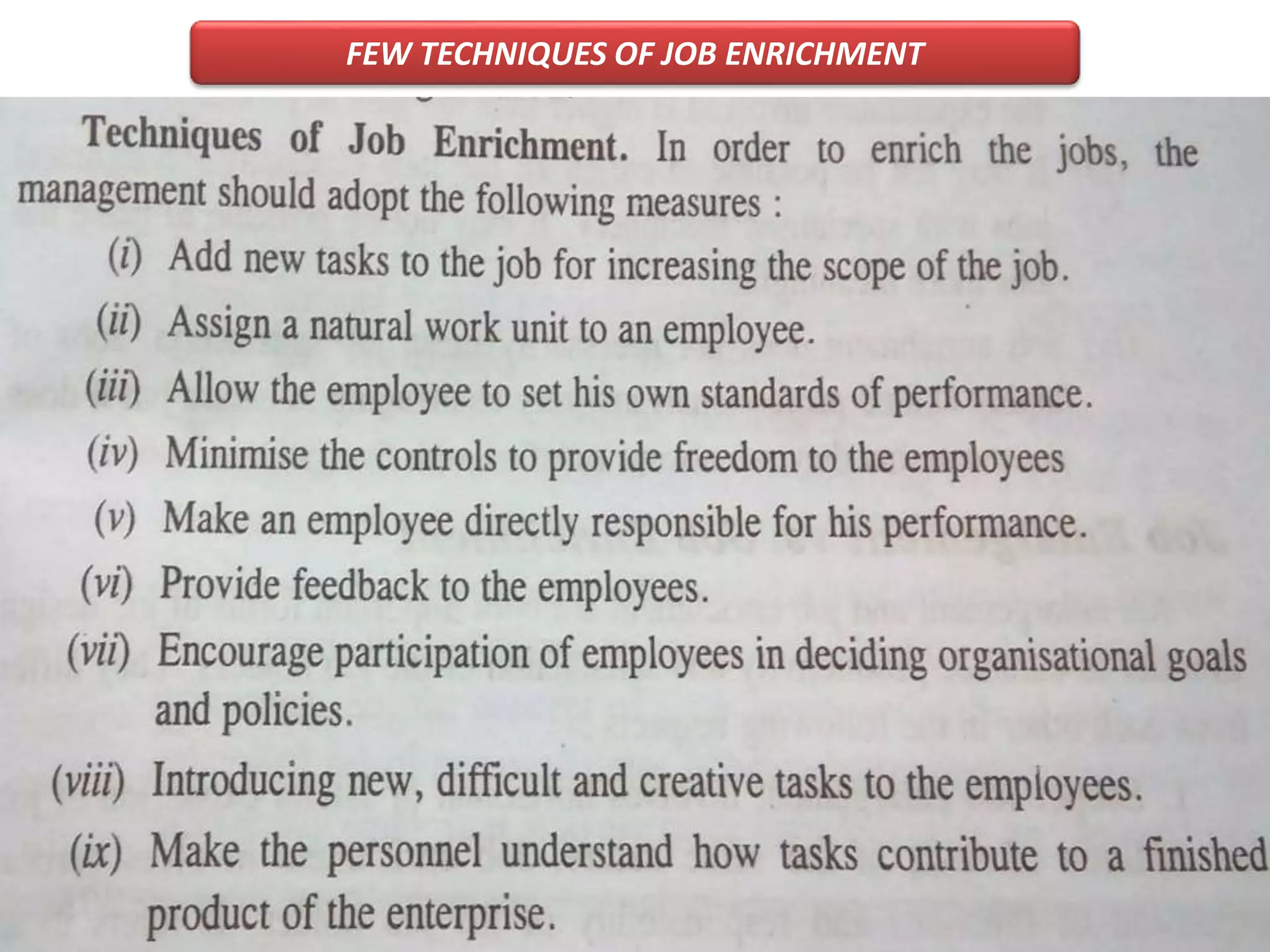 FEW TECHNIQUES OF JOB ENRICHMENT
 