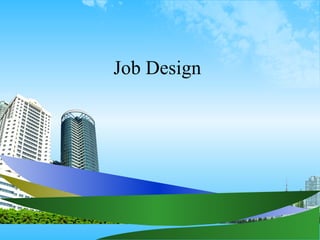 Job Design
 