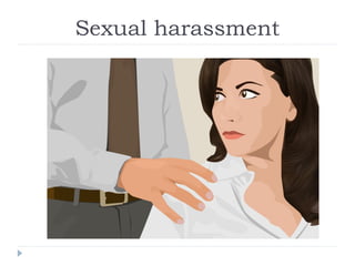 Sexual harassment
 