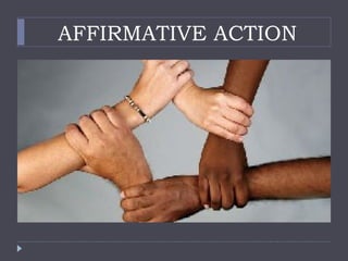AFFIRMATIVE ACTION
 
