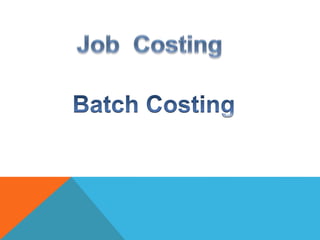 Job Costing
Job costing is that form of specific order costing which applies
where the work is undertaken as an identifiab...