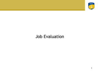 Job Evaluation




                 1
 