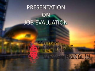 PRESENTATION
ON
JOB EVALUATION
CASE STUDY
 