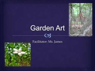 Facilitator: Ms. James

 