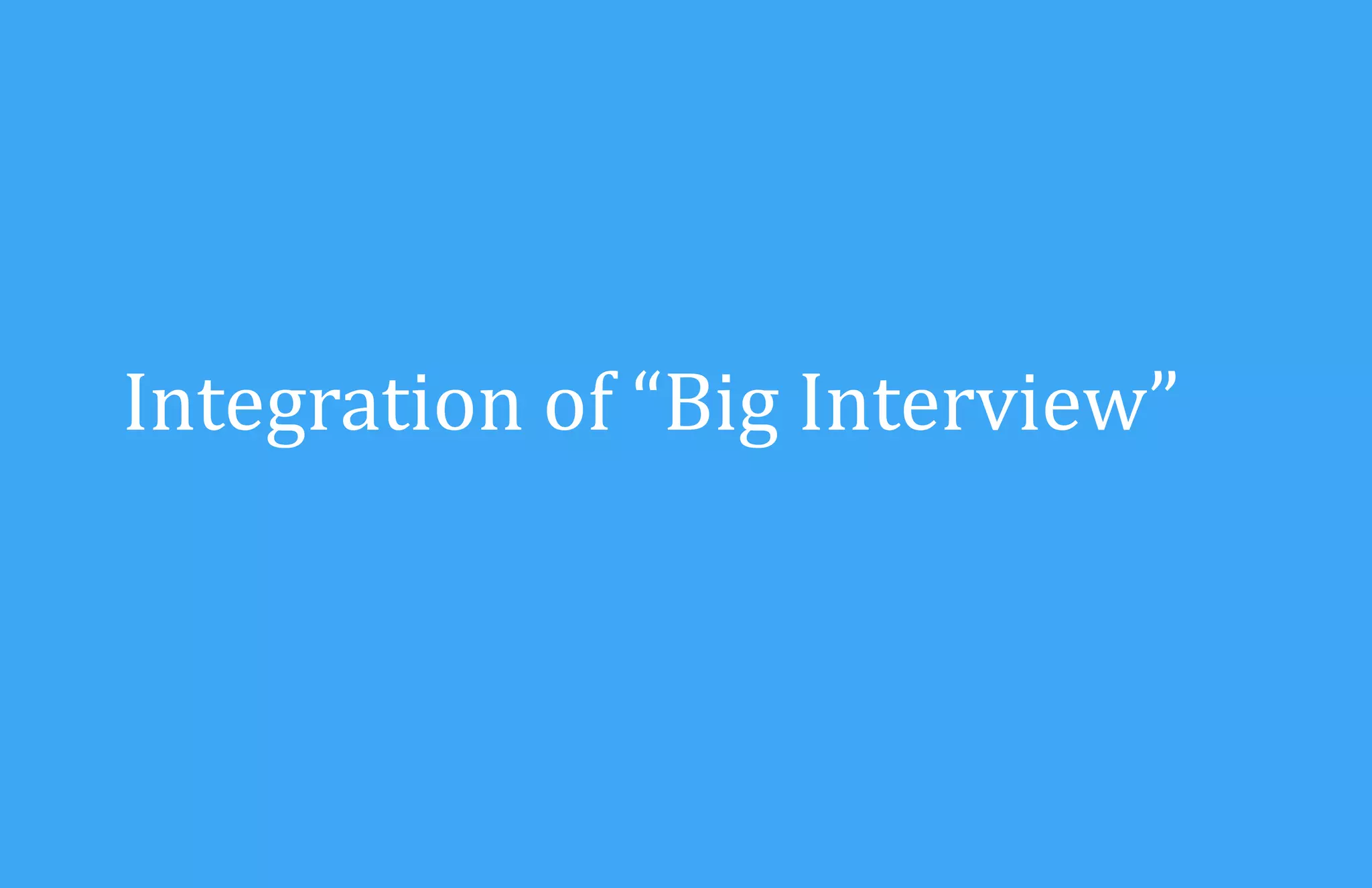 Integration of “Big Interview”

 