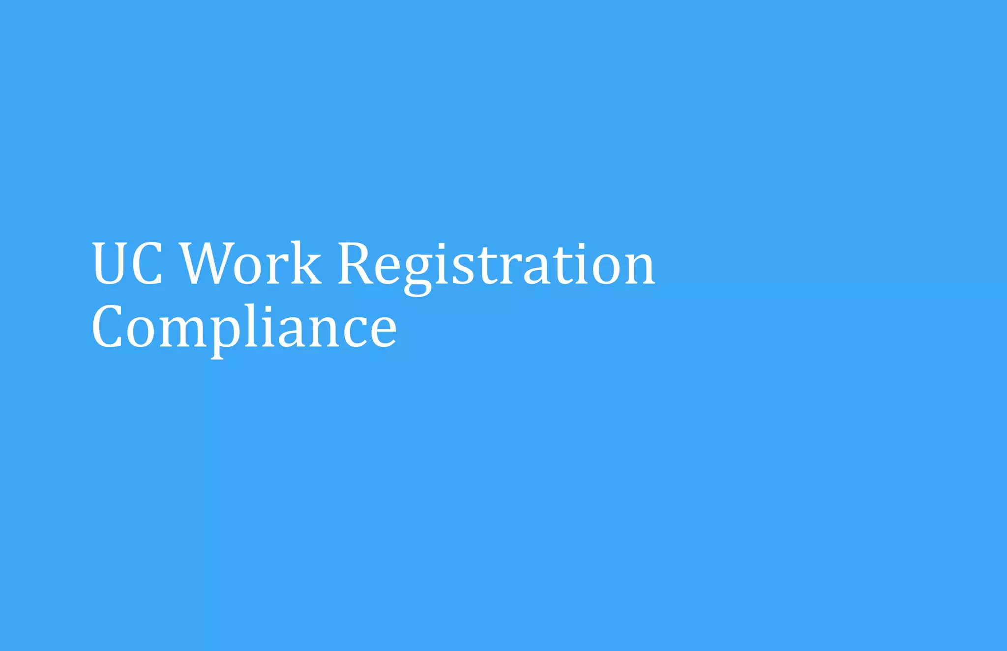 UC Work Registration
Compliance

 