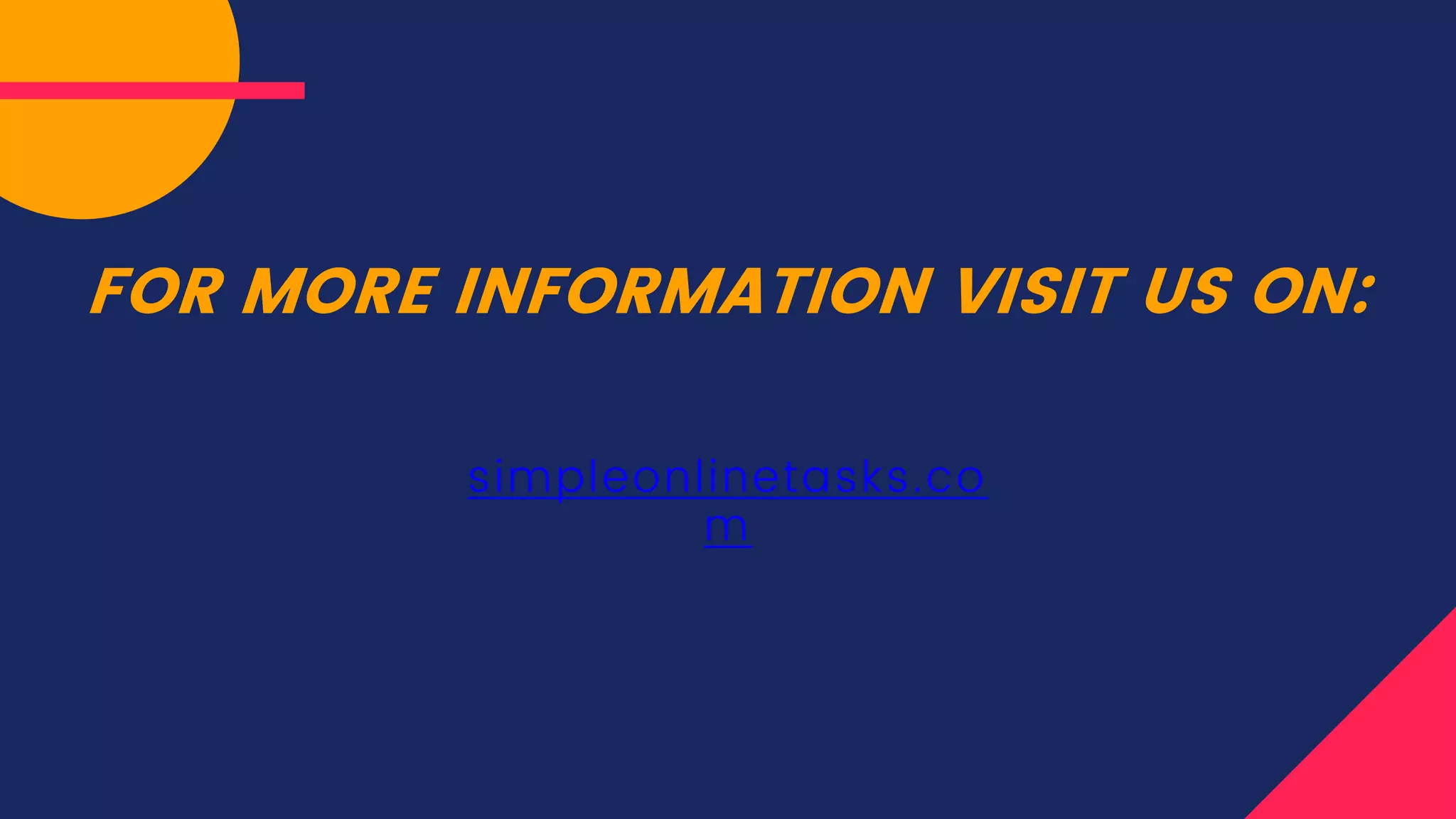 FOR MORE INFORMATION VISIT US ON:
simpleonlinetasks.co
m
 