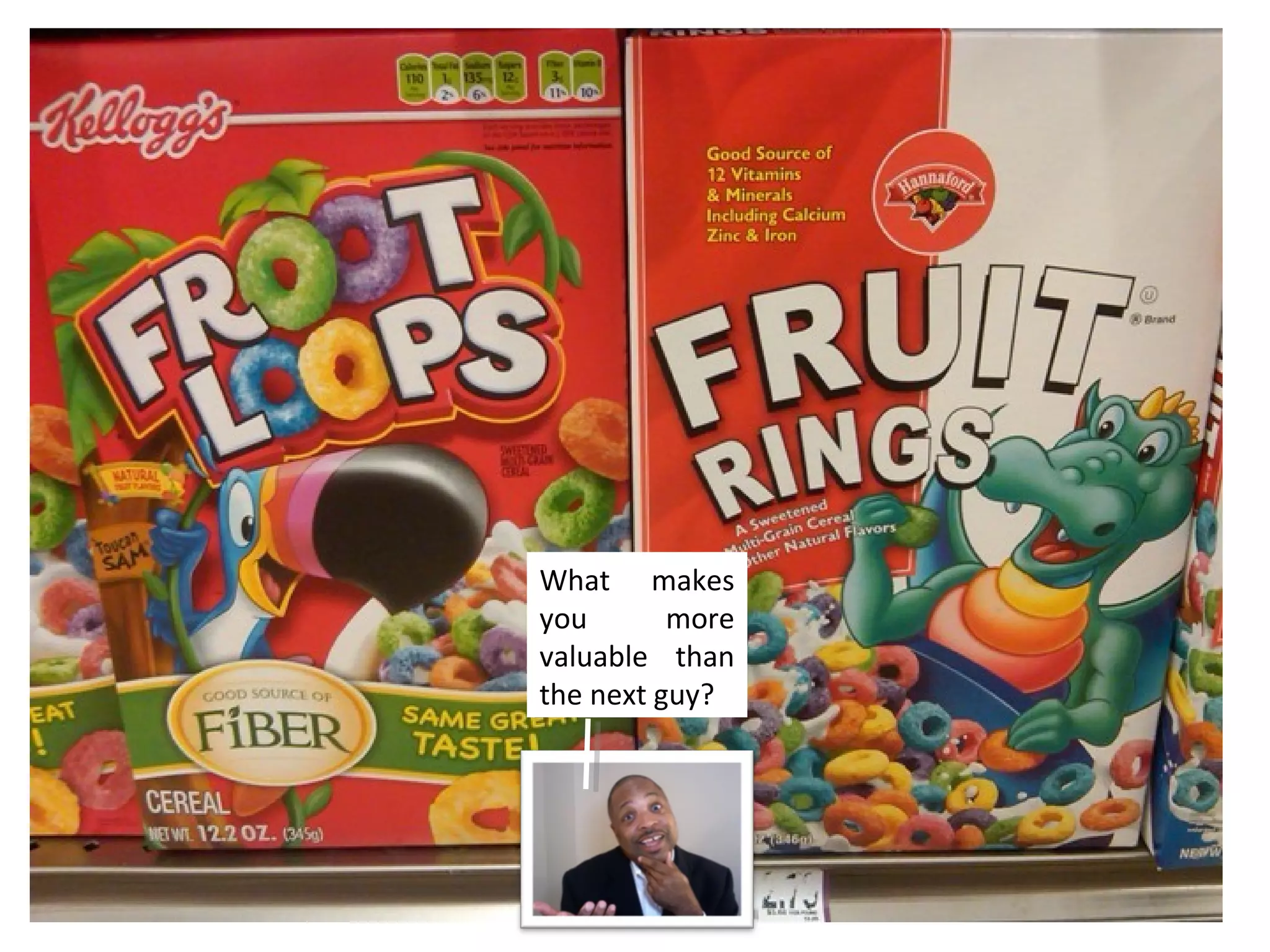 What makes
you       more
valuable than
the next guy?
 