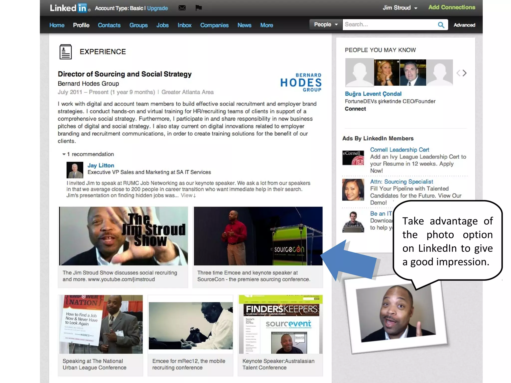 Take advantage of
the photo option
on LinkedIn to give
a good impression.
 