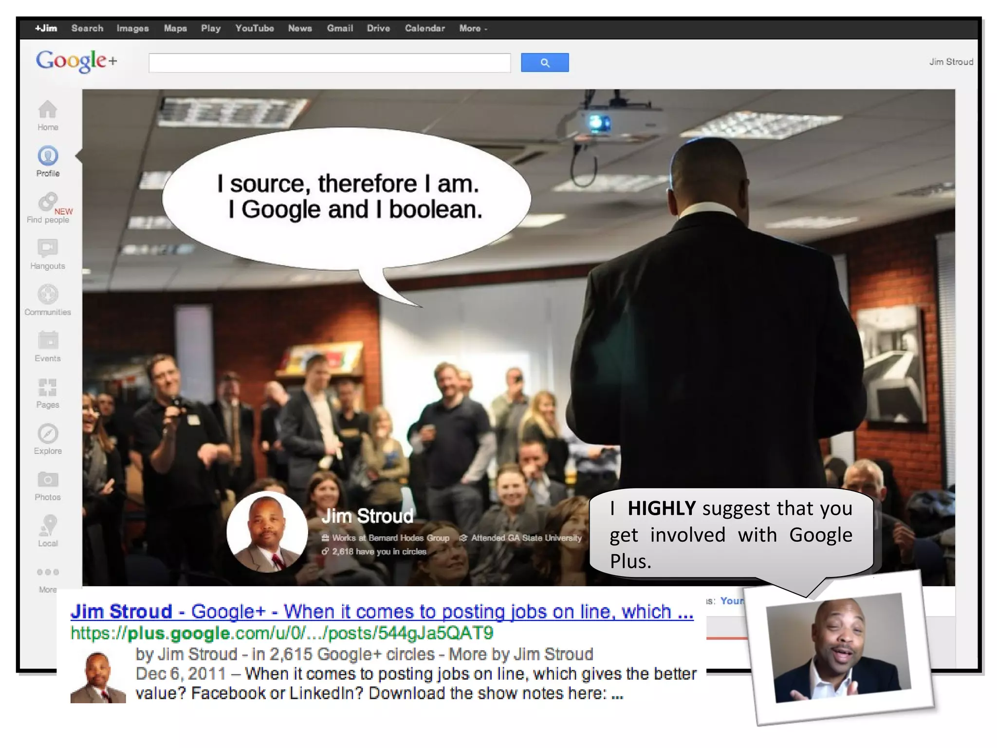 I I HIGHLY suggest that you
     HIGHLY suggest that you
get involved with Google
  get involved with Google
Plus.
  Plus.
 