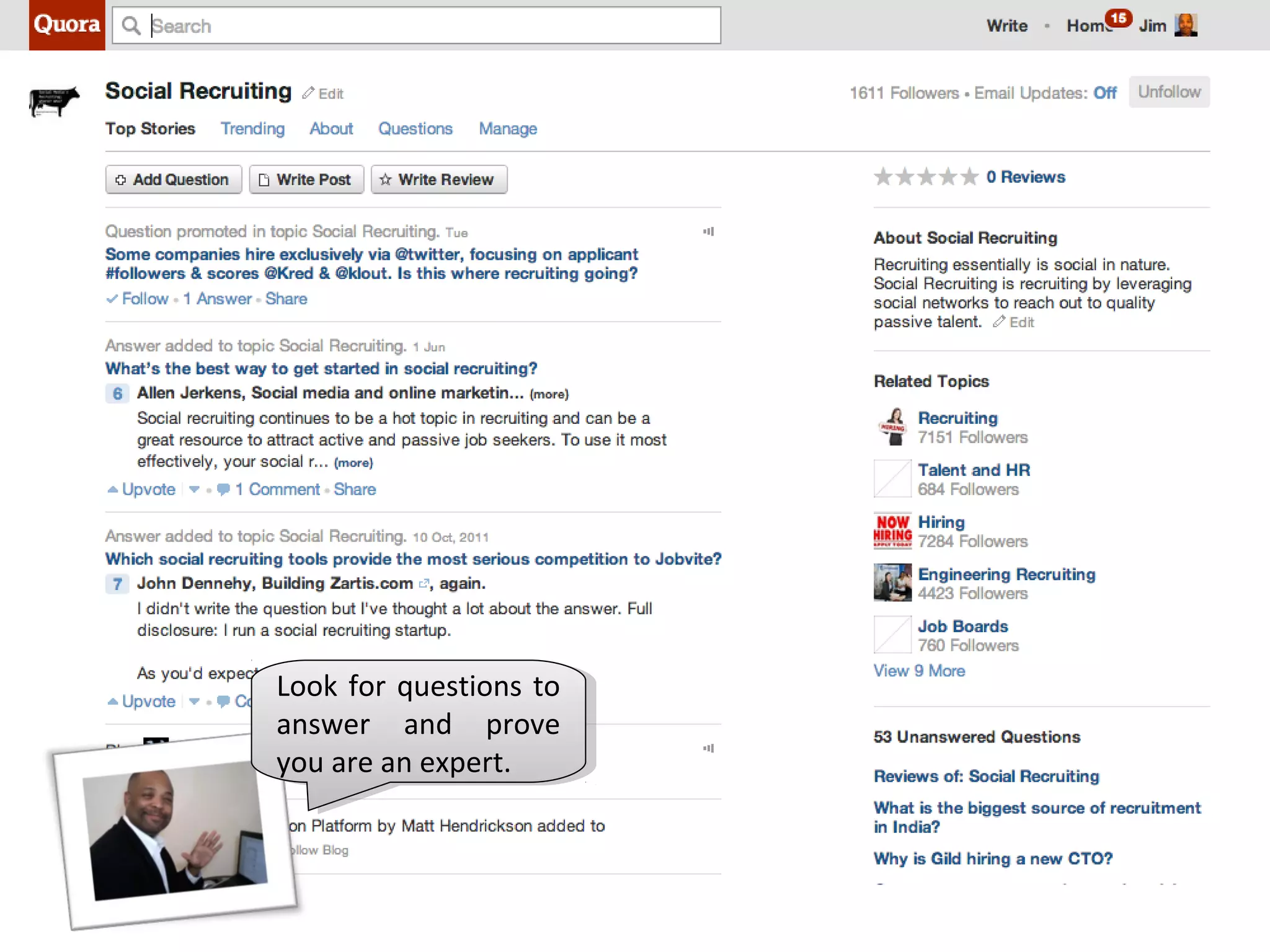 Look for questions to
 Look for questions to
answer and prove
 answer and prove
you are an expert.
 you are an expert.
 