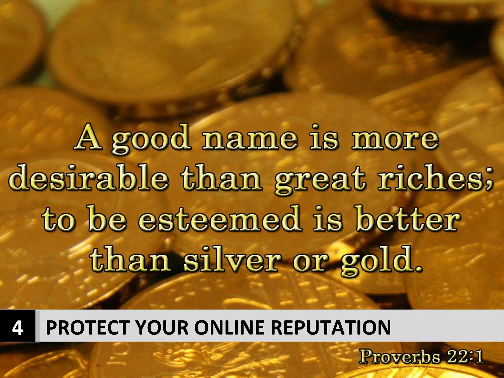 4 PROTECT YOUR ONLINE REPUTATION
4
 