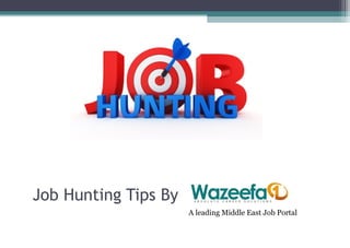 Job Hunting Tips By
A leading Middle East Job Portal
 