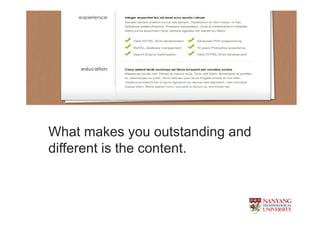 What makes you outstanding and
different is the content.
 