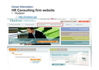 Career Information:
HR Consulting firm website
? Hudson
   C http://hudson.sg/
 