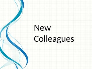 New
Colleagues
 