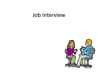 Job Interview
 