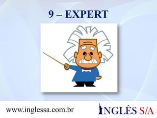9 – EXPERT
www.inglessa.com.br
 