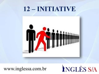 12 – INITIATIVE
www.inglessa.com.br
 