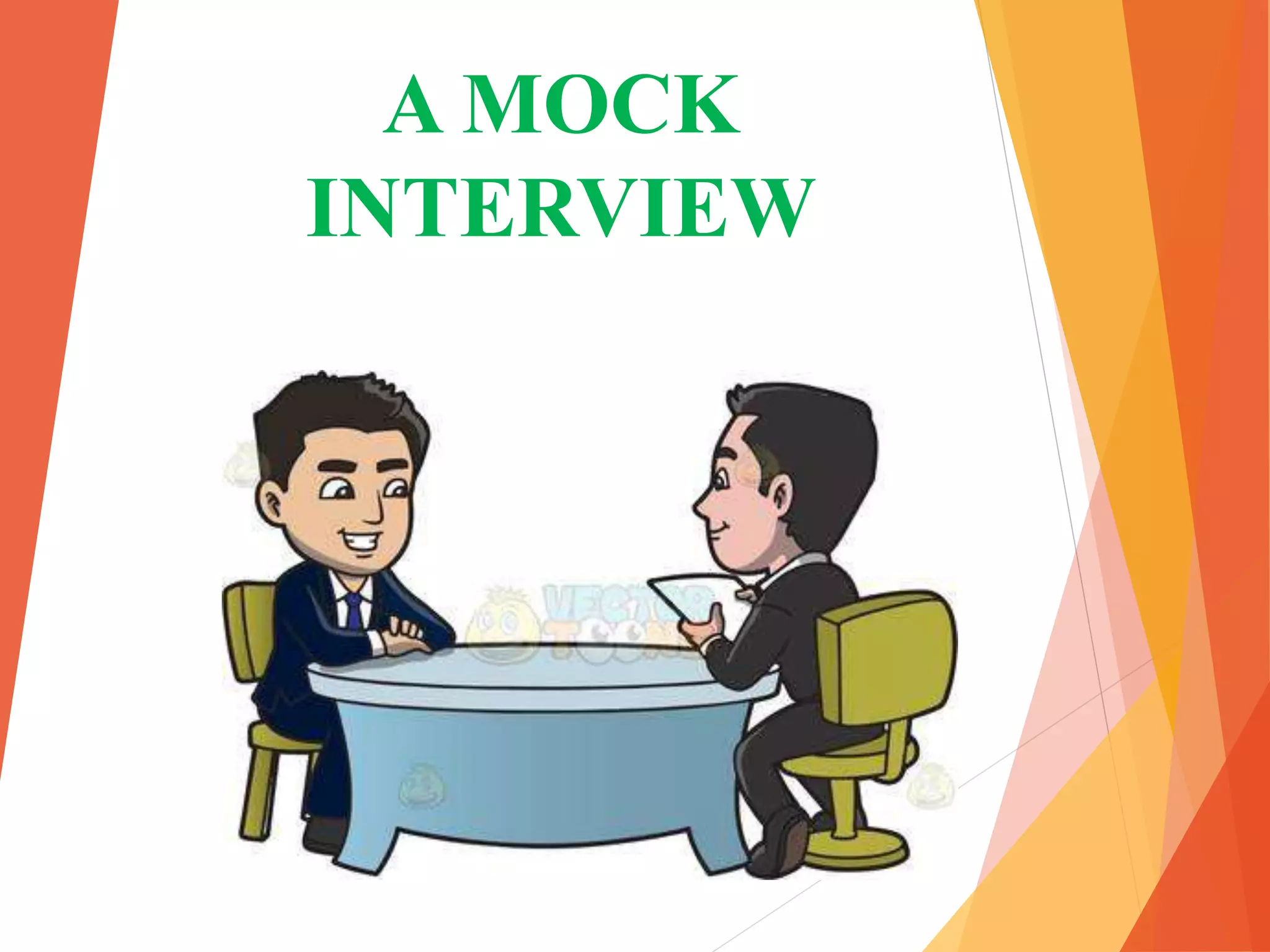 A MOCK
INTERVIEW
 