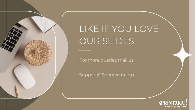 LIKE IF YOU LOVE
OUR SLIDES
For more queries mail us
Support@Sprintzeal.com
 