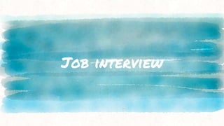 Job interview
 
