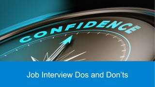 Job Interview Do's and Don’ts
 