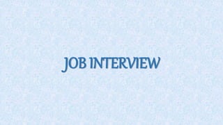 JOB INTERVIEW
 