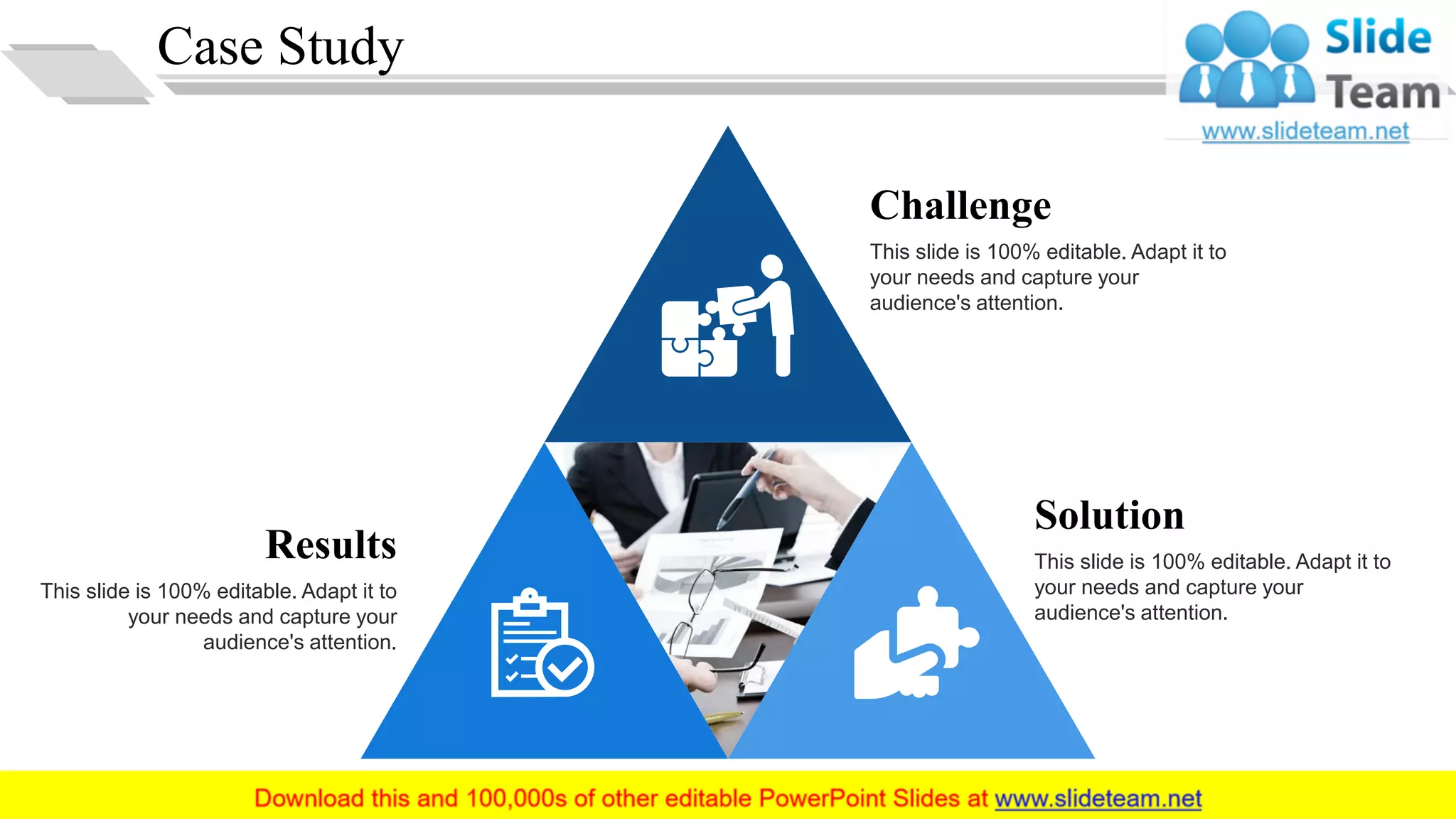 Case Study
Challenge
This slide is 100% editable. Adapt it to
your needs and capture your
audience's attention.
Solution
This slide is 100% editable. Adapt it to
your needs and capture your
audience's attention.
Results
This slide is 100% editable. Adapt it to
your needs and capture your
audience's attention.
14
 