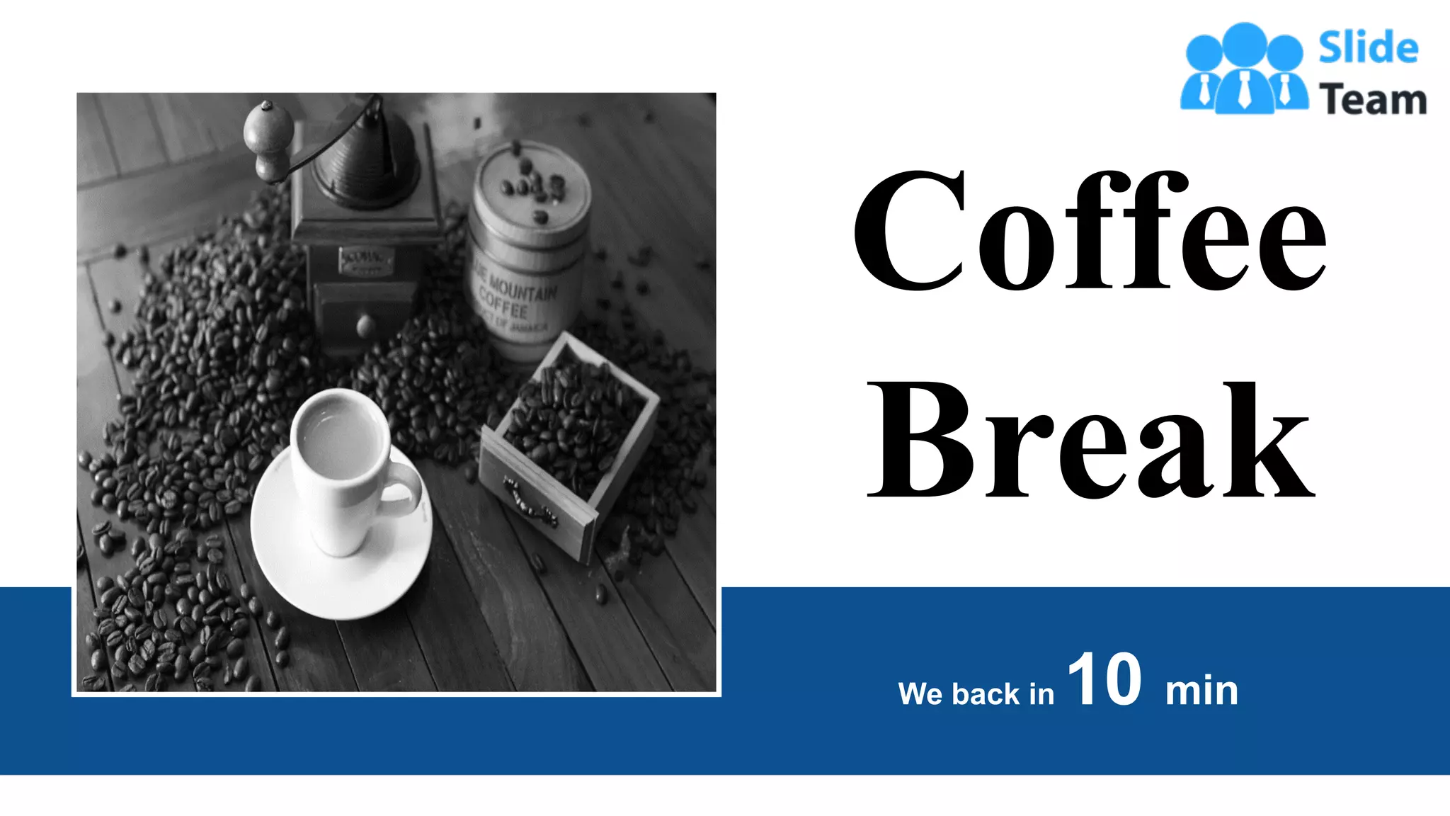 Coffee
Break
We back in 10 min
18
 