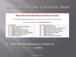    Visit the Free Resources section at
    danarmishaw.com today.

                      danarmishaw.com
 
