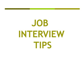 JOB  INTERVIEW  TIPS 