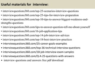 Useful materials for interview:
• interviewquestions360.com/top-25-scenarios-interview-questions
• interviewquestions360.c...
