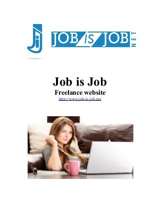 Job is Job
Freelance website
http://www.job-is-job.net

 