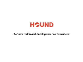 Automated Search Intelligence for Recruiters
 