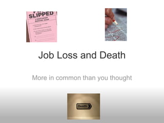 Job Loss and Death More in common than you thought 