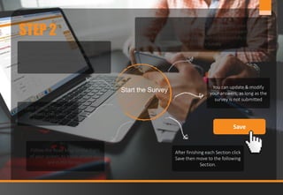 6www.jobmastergroup.com
STEP 2
Start the Survey
This Survey consists of Groups of questions
when answered correctly, reflect the
realistic state of your Company’s Benefits
policy.
Each Group Consists of
Sections that cover
specific topics.
Follow the Road Map on the Right
of your screen, to know where you
are in the Survey.
After finishing each Section click
Save then move to the following
Section.
You can update & modify
your answers, as long as the
survey is not submitted
A Progress Bar with be visible at all times during your Sessions
to give you an idea about your progress in answering the
Survey and how much you have left to successfully complete
our Benefits Survey
Save
 